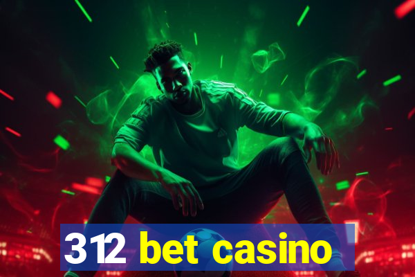 312 bet casino